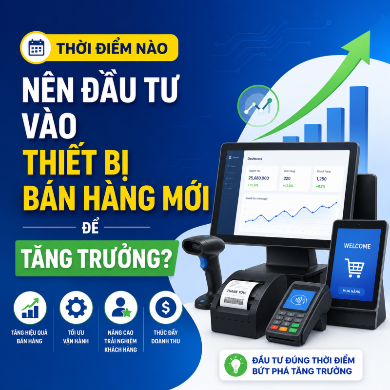 Thời Điểm Nào Nên Đầu Tư Vào Thiết Bị Bán Hàng Mới Để Tăng Trưởng?
