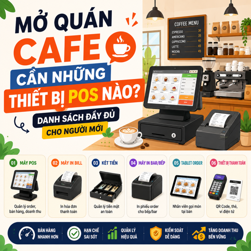 Mở Quán Cafe Cần Những Thiết Bị POS Nào? Danh Sách Đầy Đủ Cho Người Mới