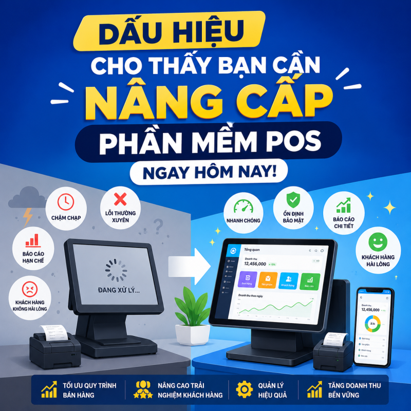 Dấu Hiệu Cho Thấy Bạn Cần Nâng Cấp Phần Mềm POS Ngay Hôm Nay