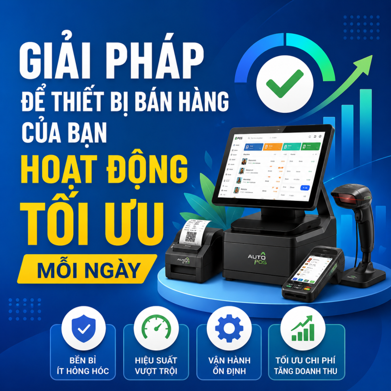 Giải Pháp Để Thiết Bị Bán Hàng Của Bạn Hoạt Động Tối Ưu Mỗi Ngày