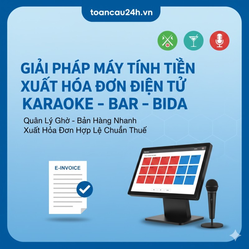 Giải Pháp Máy Tính Tiền Xuất Hóa Đơn Điện Tử Cho Karaoke – Bar – Bida