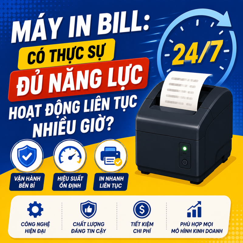 Máy In Bill: Có Thực Sự Đủ Năng Lực Hoạt Động Liên Tục Nhiều Giờ?