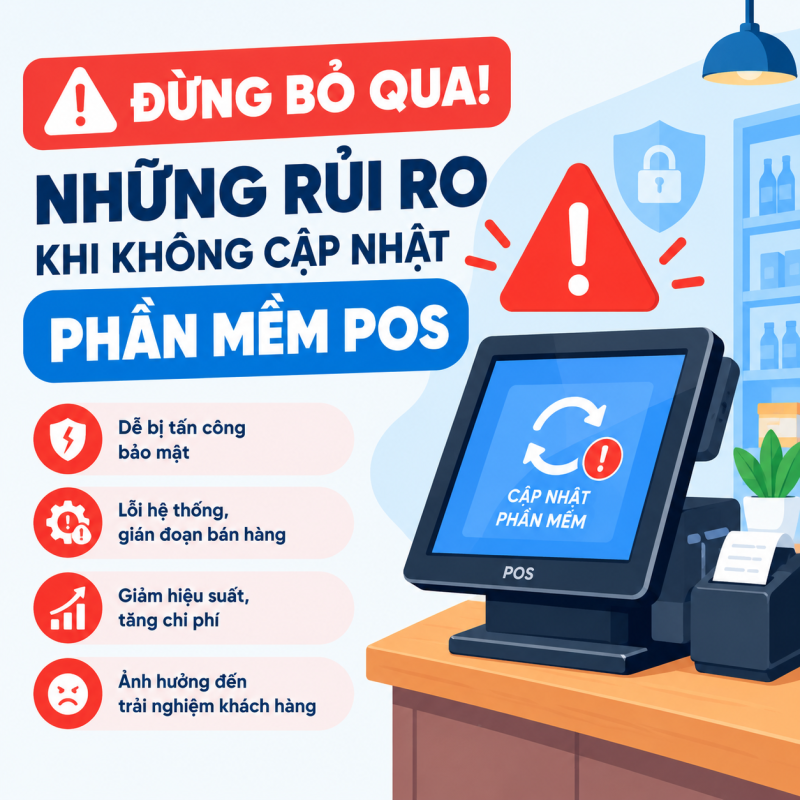 Đừng Bỏ Qua! Những Rủi Ro Khi Không Cập Nhật Phần Mềm POS