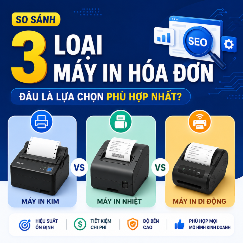 So Sánh 3 Loại Máy In Hóa Đơn: Đâu Là Lựa Chọn Phù Hợp Nhất?