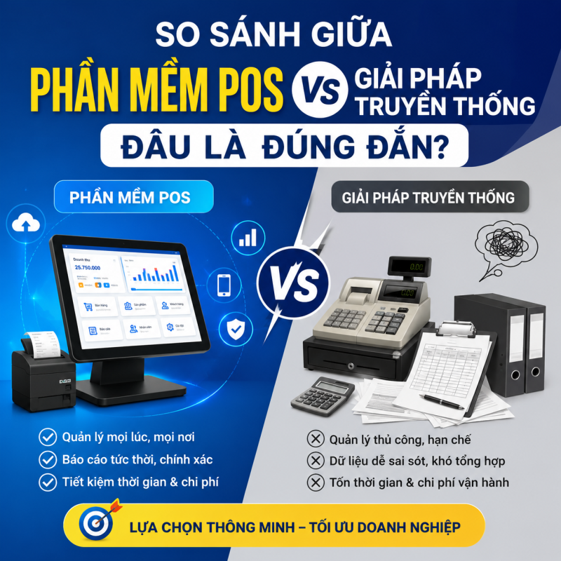 So Sánh Giữa Phần Mềm POS Và Giải Pháp Truyền Thống: Đâu Là Đúng Đắn?
