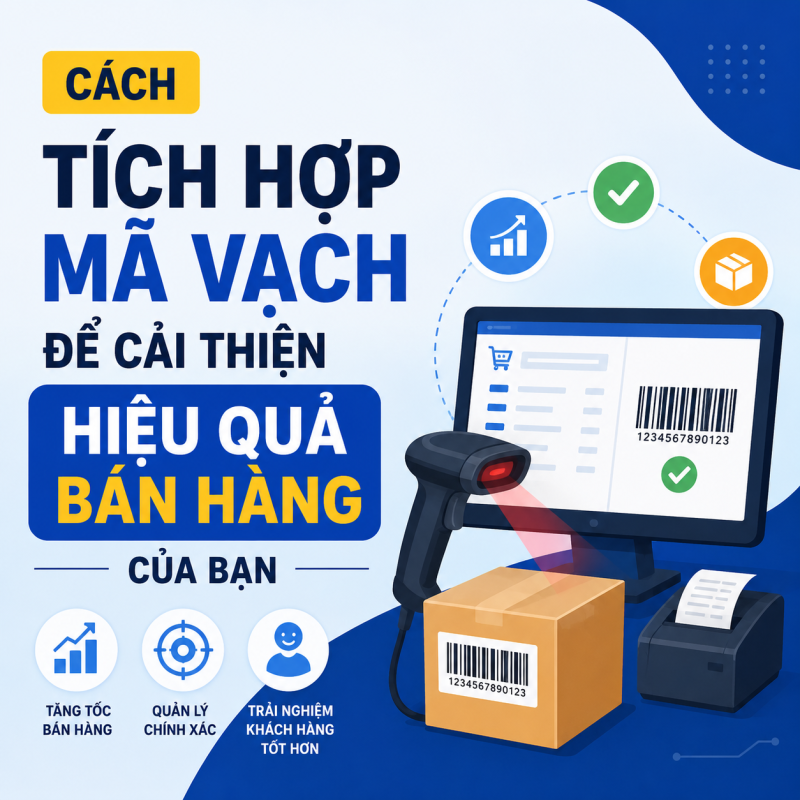 Cách Tích Hợp Mã Vạch Để Cải Thiện Hiệu Quả Bán Hàng Của Bạn