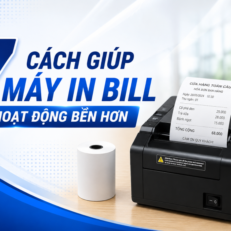 7 Cách Giúp Máy In Bill Hoạt Động Bền Hơn