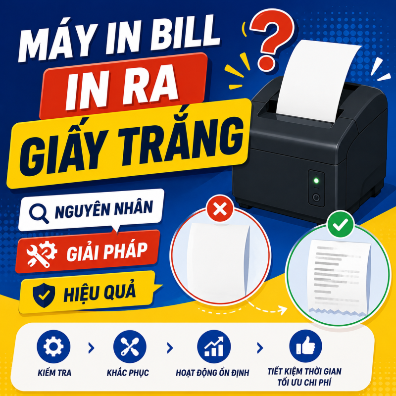 Máy In Bill In Ra Giấy Trắng: Nguyên Nhân Và Giải Pháp Hiệu Quả
