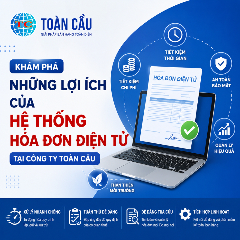 Khám phá những lợi ích của hệ thống hóa đơn điện tử tại Công ty Toàn Cầu